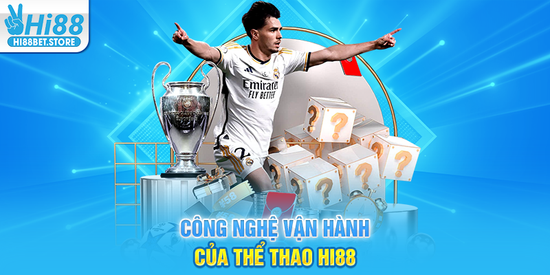 Công Nghệ Vận Hành Của Thể Thao Hi88