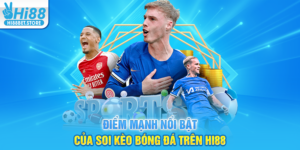 Điểm Mạnh Nổi Bật Của Soi Kèo Bóng Đá Trên Hi88