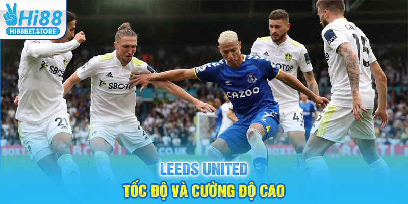 Leeds United – Tốc Độ Và Cường Độ Cao