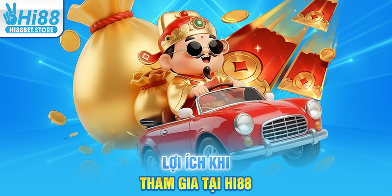 Lợi Ích Khi Tham Gia Tại Hi88