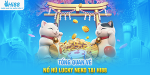 Tổng Quan Về Nổ Hũ Lucky Neko Tại Hi88