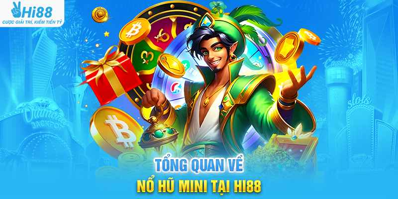Tổng Quan Về Nổ Hũ Mini Tại Hi88