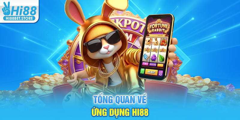 Tổng Quan Về Ứng Dụng Hi88