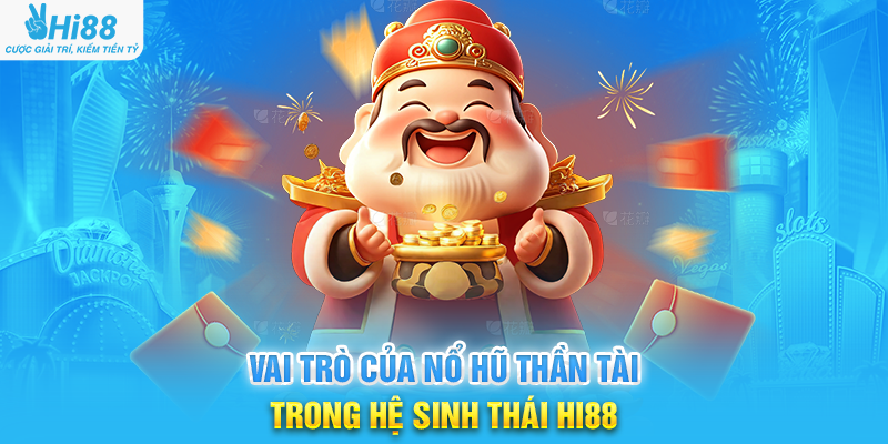 Giá Trị Cốt Lõi Của Nổ Hũ Thần Tài Hi88